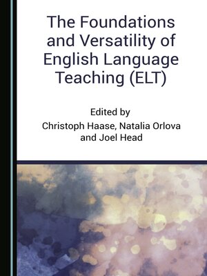cover image of The Foundations and Versatility of English Language Teaching (ELT)